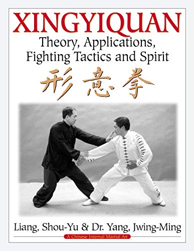 Xingyiquan: Theory, Applications, Fighting Tactics and Spirit von YMAA Publication Center